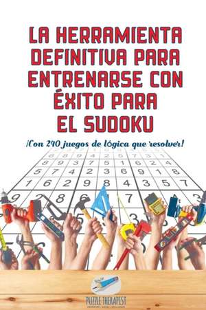 La herramienta definitiva para entrenarse con éxito para el sudoku | ¡Con 240 juegos de lógica que resolver! de Puzzle Therapist