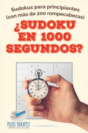 ¿Sudoku en 1000 segundos? | Sudokus para principiantes (con más de 200 rompecabezas) de Puzzle Therapist