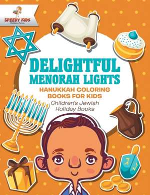 Delightful Menorah Lights - Hanukkah Coloring Books for Kids | Children's Jewish Holiday Books de Speedy Kids