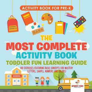 Activity Book for Prek. The Most Complete Activity Book Toddler Fun Learning Guide 100 Exercises featuring Basic Concepts for Mastery (Letters, Shapes, Numbers and Colors) de Jupiter Kids