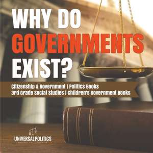 Why Do Governments Exist? | Citizenship & Government | Politics Books | 3rd Grade Social Studies | Children's Government Books de Universal Politics