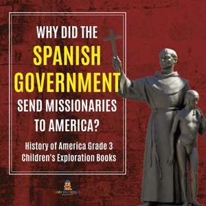 Why Did the Spanish Government Send Missionaries to America? | History of America Grade 3 | Children's Exploration Books de Baby