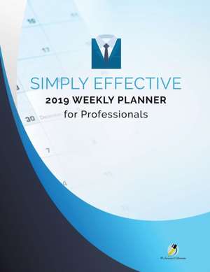 Simply Effective 2019 Weekly Planner for Professionals de Journals and Notebooks