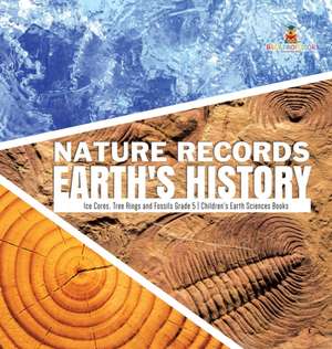 Nature Records Earth's History | Ice Cores, Tree Rings and Fossils Grade 5 | Children's Earth Sciences Books de Baby