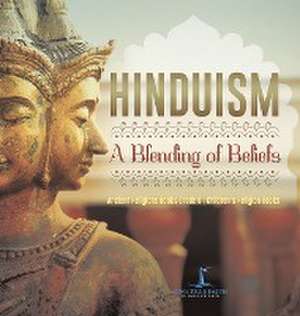 Hinduism A Blending of Beliefs | Ancient Religions Books Grade 6 | Children's Religion Books de One True Faith