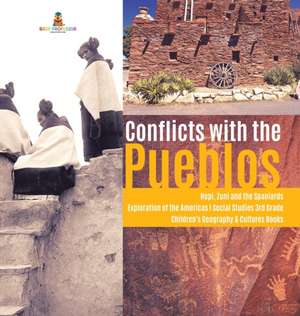 Conflicts with the Pueblos | Hopi, Zuni and the Spaniards | Exploration of the Americas | Social Studies 3rd Grade | Children's Geography & Cultures Books de Baby