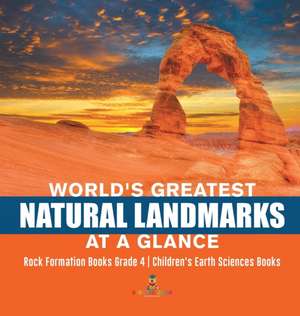 World's Greatest Natural Landmarks at a Glance | Rock Formation Books Grade 4 | Children's Earth Sciences Books de Baby