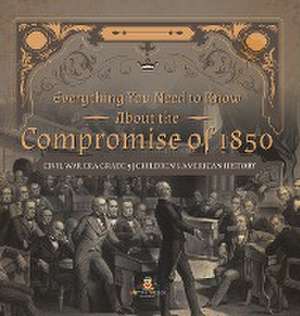 Everything You Need to Know About the Compromise of 1850 | Civil War Era Grade 5 | Children's American History de Baby