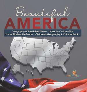 Beautiful America | Geography of the United States | Book for Curious Girls | Social Studies 5th Grade | Children's Geography & Cultures Books de Baby