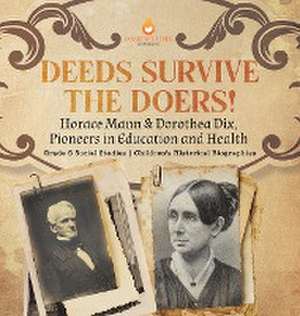 Deeds Survive the Doers! de Dissected Lives