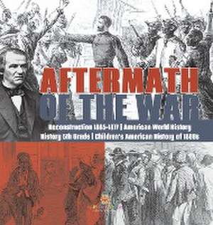 Aftermath of the War | Reconstruction 1865-1877 | American World History | History 5th Grade | Children's American History of 1800s de Baby