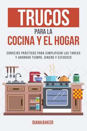 Trucos Para La Cocina y El Hogar de Diana Baker