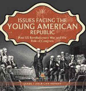 Issues Facing the Young American Republic de Universal Politics