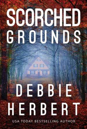 Scorched Grounds de Debbie Herbert