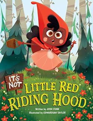 It's Not Little Red Riding Hood de Josh Funk