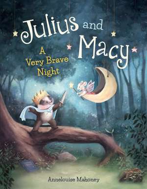 Julius and Macy: A Very Brave Night de Annelouise Mahoney