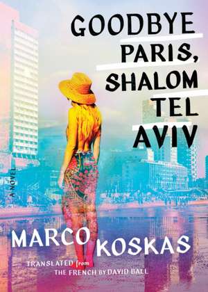 Goodbye Paris, Shalom Tel Aviv de Marco Koskas