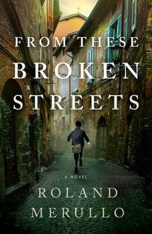 From These Broken Streets de Roland Merullo