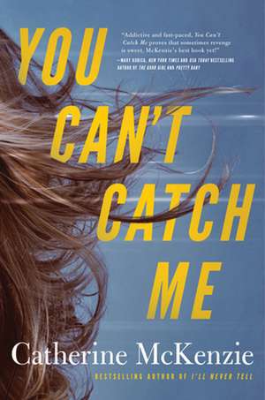 You Can't Catch Me de Catherine McKenzie