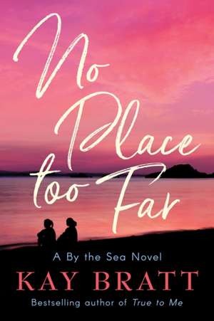 No Place Too Far de Kay Bratt