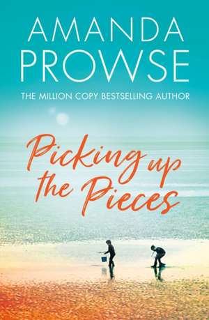 Picking Up the Pieces de Amanda Prowse