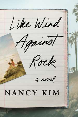 LIKE WIND AGAINST ROCK de Nancy Kim