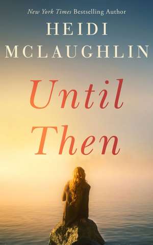 Until Then de Heidi Mclaughlin