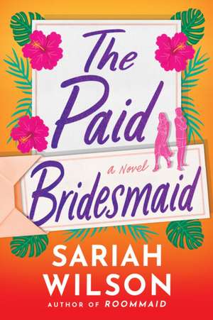 The Paid Bridesmaid de Sariah Wilson