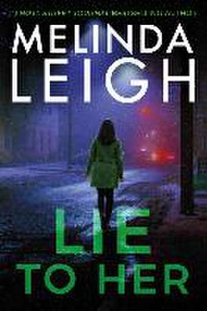 Lie to Her de Melinda Leigh