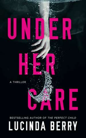 Under Her Care de Lucinda Berry