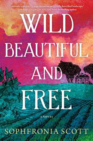 Wild, Beautiful, and Free de Sophfronia Scott