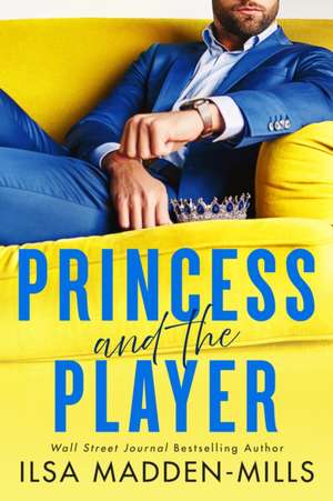 Princess and the Player de Ilsa Madden-Mills