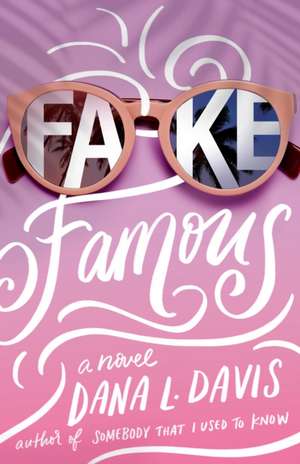 Fake Famous de Dana L. Davis