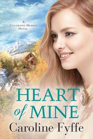 Heart of Mine de Caroline Fyffe