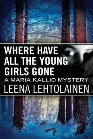 Where Have All the Young Girls Gone de Leena Lehtolainen