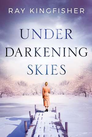 Under Darkening Skies de Ray Kingfisher