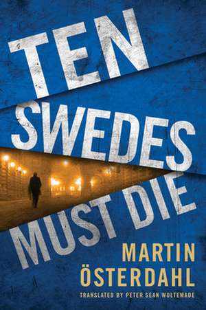 Ten Swedes Must Die de Martin Österdahl