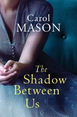 The Shadow Between Us de Carol Mason