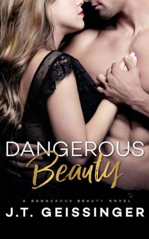 Dangerous Beauty de J T Geissinger