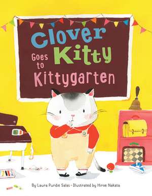 Clover Kitty Goes to Kittygarten de Laura Purdie Salas