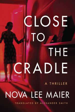 Close to the Cradle de Nova Lee Maier