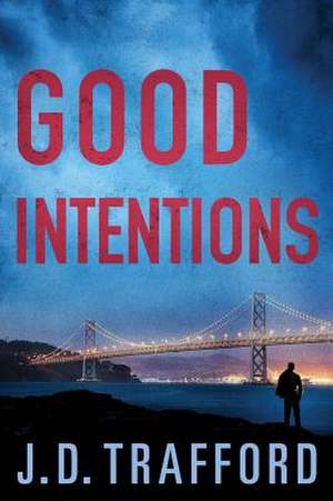 Good Intentions de J. D. Trafford