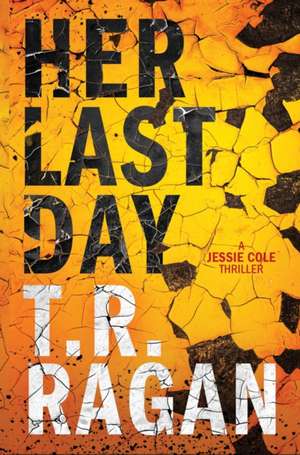 Her Last Day de T. R. Ragan