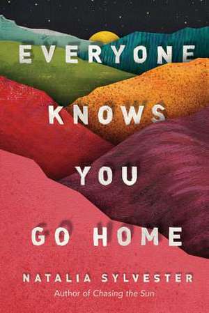 Everyone Knows You Go Home de Natalia Sylvester