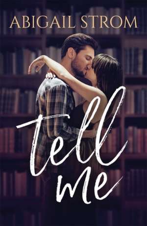 Tell Me de Abigail Strom