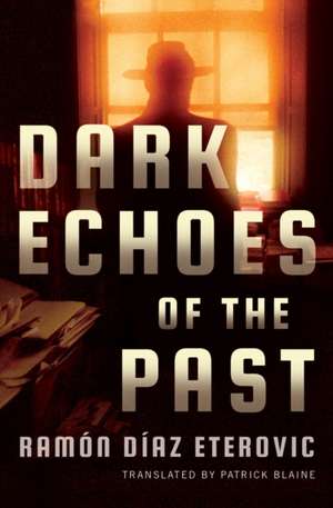 Dark Echoes of the Past de Ramon Diaz Eterovic