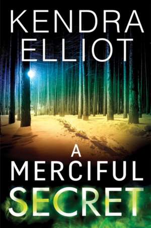 A Merciful Secret de Kendra Elliot