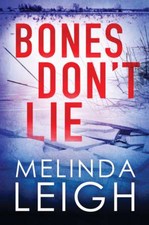 Bones Don't Lie de Melinda Leigh