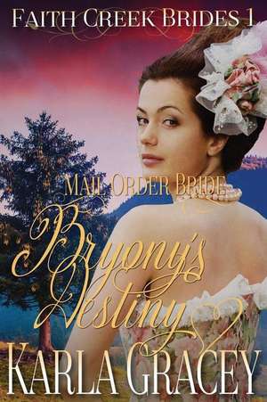 Mail Order Bride - Bryony's Destiny de Karla Gracey