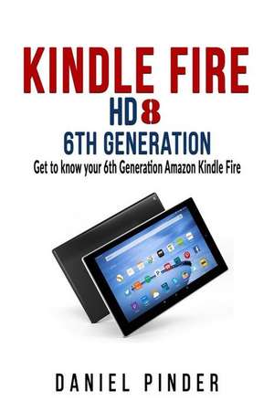 Kindle Fire HD 8 6th Generation de Pinder, Daniel